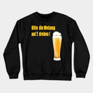 Bitte die Weizung auf 2 drehen ! Crewneck Sweatshirt